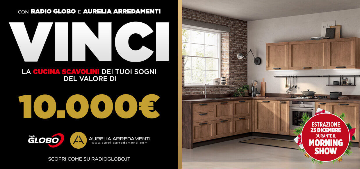 Aurelia Arredamenti e radio globo vinci una cucina da 10.000€